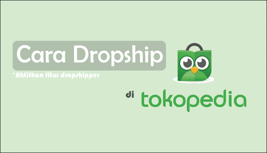 bagaimana cara mengaktifkan fitur dropship di tokopedia lewat aplikasi tokped di HP (handphone)